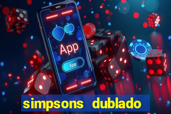 simpsons dublado assistir online